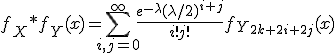 f_X*f_Y(x)=\displaystyle \sum_{i,j=0}^\infty \frac{e^{-\lambda} (\lambda/2)^{i+j}}{i!j!}f_{Y_{2k+2i+2j}}(x)